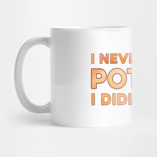 I never met a potato I didn’t like Mug